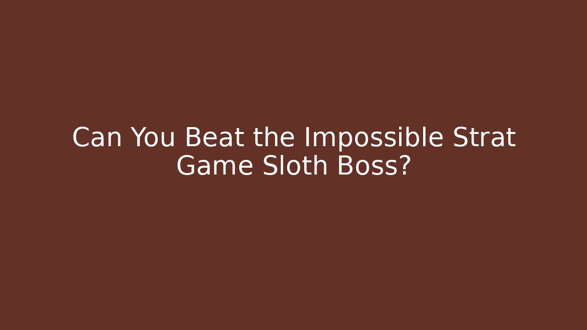 Can You Beat the Impossible Strat Game Sloth Boss? - Vintage E-Juice