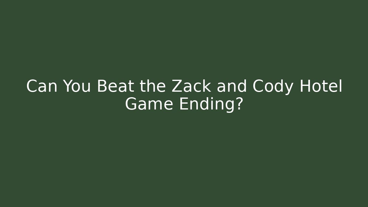 Can You Beat the Zack and Cody Hotel Game Ending?
