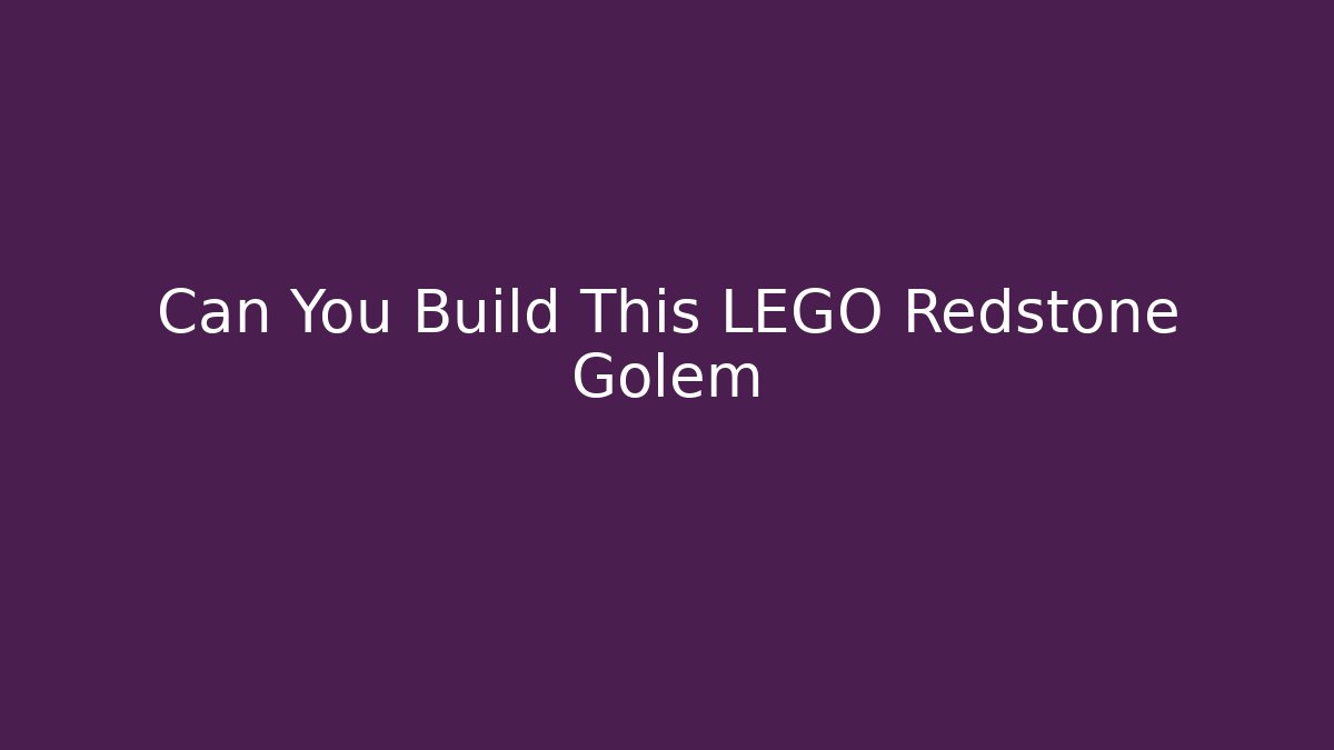 Can You Build This LEGO Redstone Golem