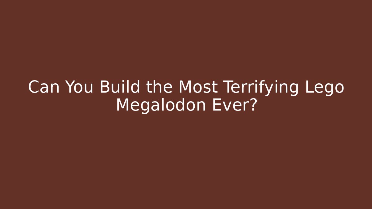 Can You Build the Most Terrifying Lego Megalodon Ever?