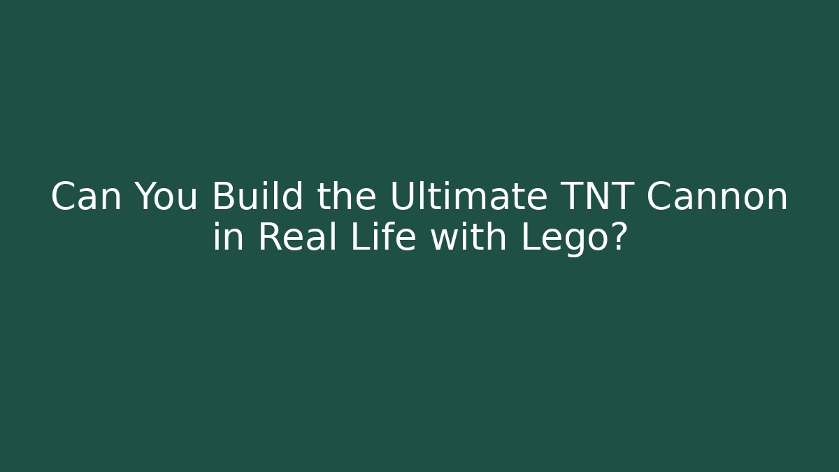Can You Build the Ultimate TNT Cannon in Real Life with Lego?