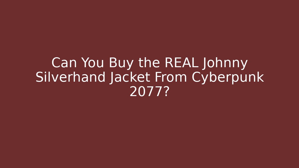 Can You Buy the REAL Johnny Silverhand Jacket From Cyberpunk 2077?