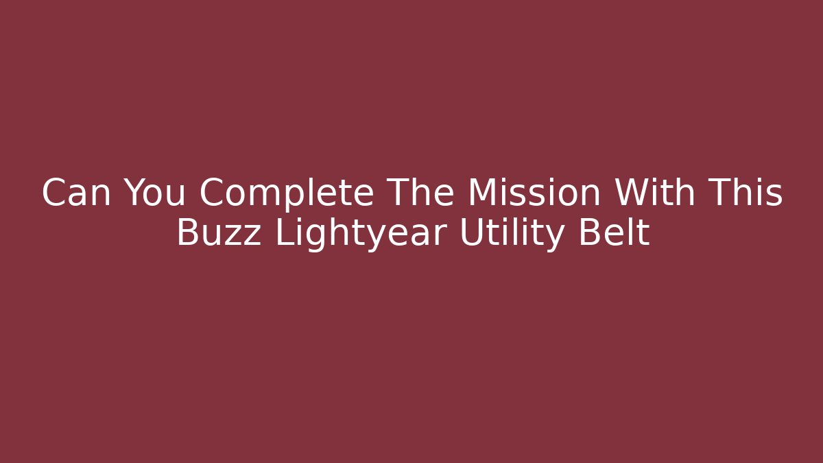 Can You Complete The Mission With This Buzz Lightyear Utility Belt