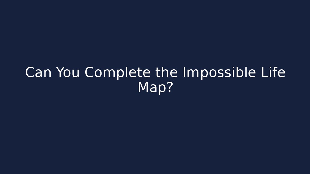 Can You Complete the Impossible Life Map? - Vintage E-Juice