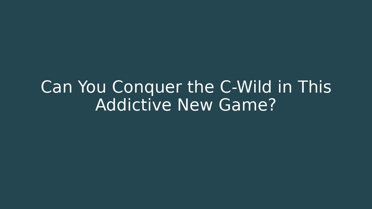 Can You Conquer the C-Wild in This Addictive New Game?