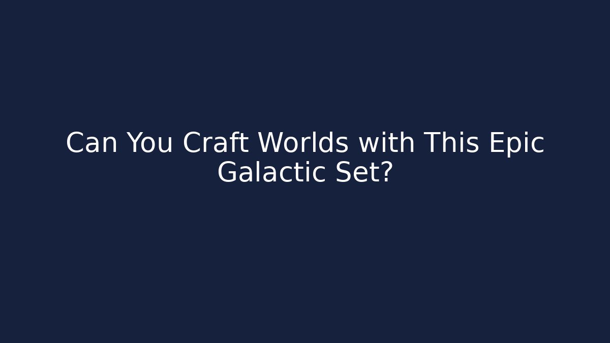 Can You Craft Worlds with This Epic Galactic Set? - Vintage E-Juice