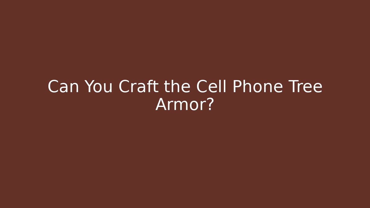 Can You Craft the Cell Phone Tree Armor? - Vintage E-Juice