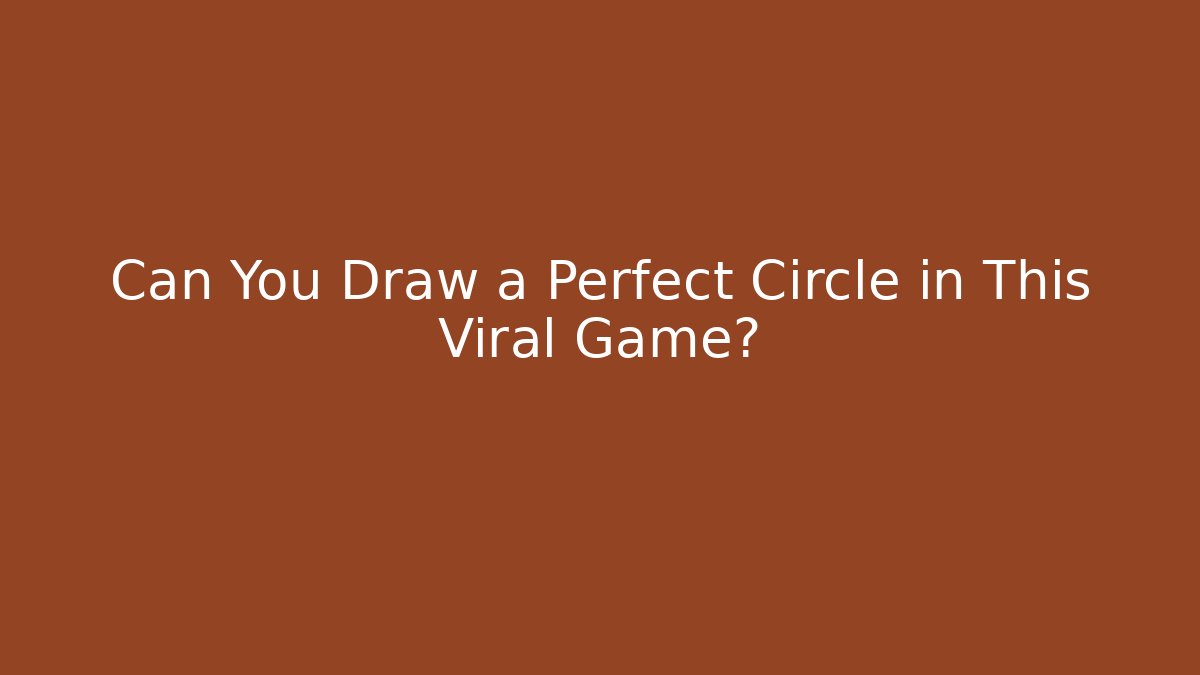 Can You Draw a Perfect Circle in This Viral Game?