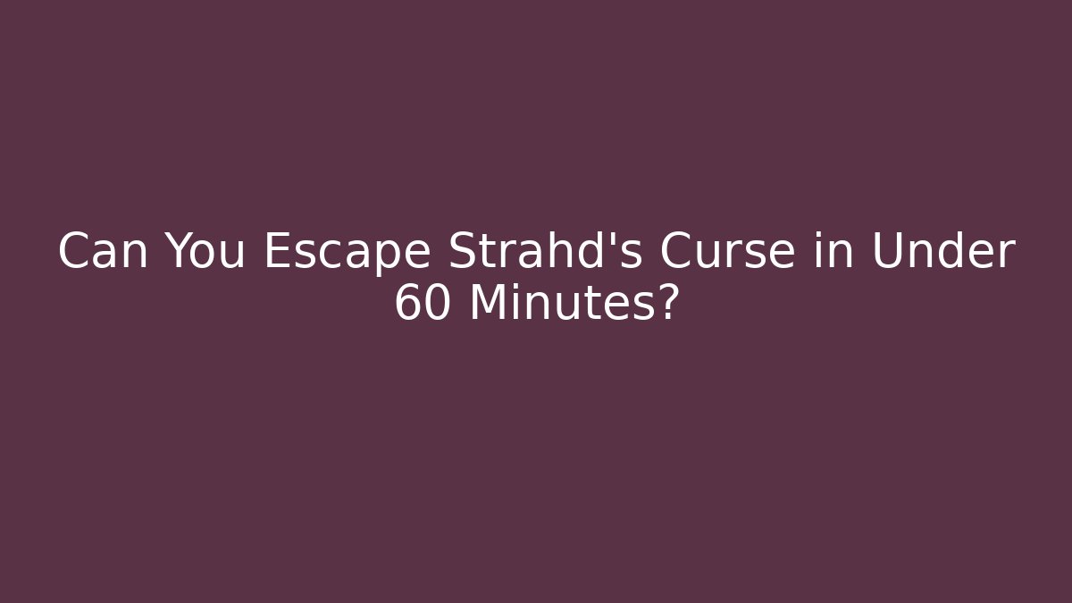 Can You Escape Strahd’s Curse in Under 60 Minutes?