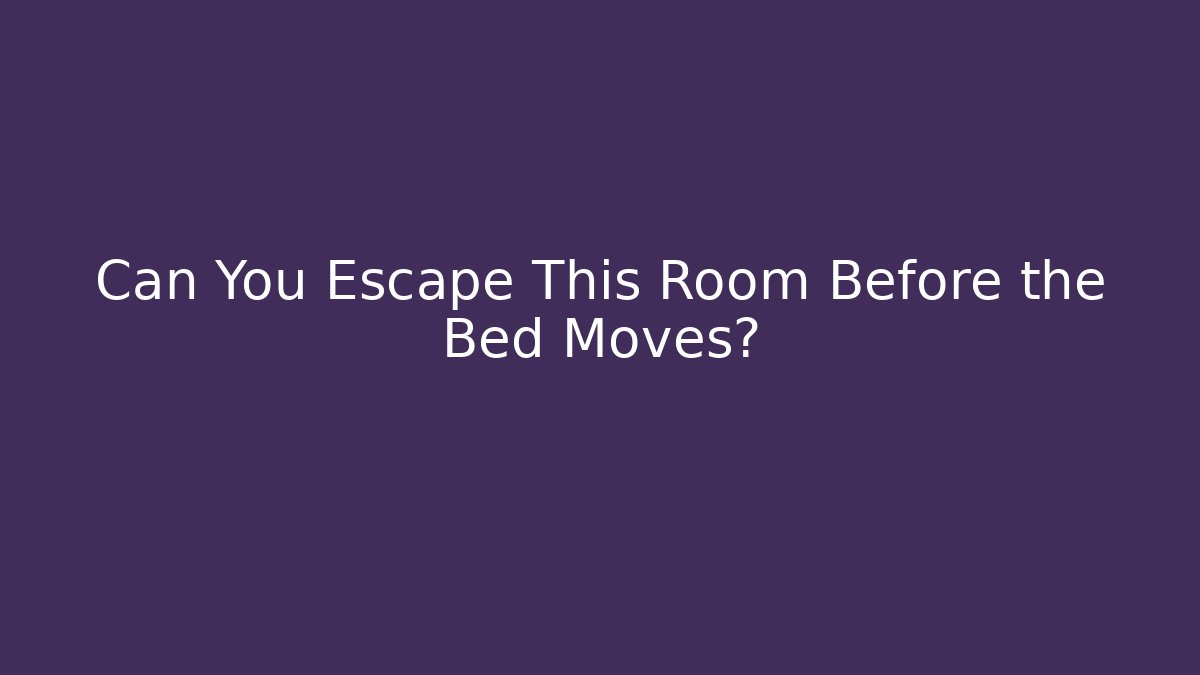 Can You Escape This Room Before the Bed Moves? - Vintage E-Juice