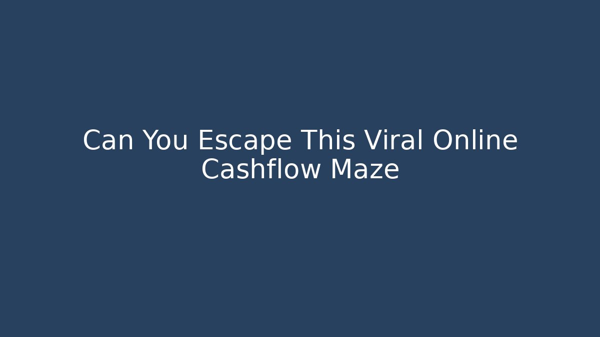 Can You Escape This Viral Online Cashflow Maze