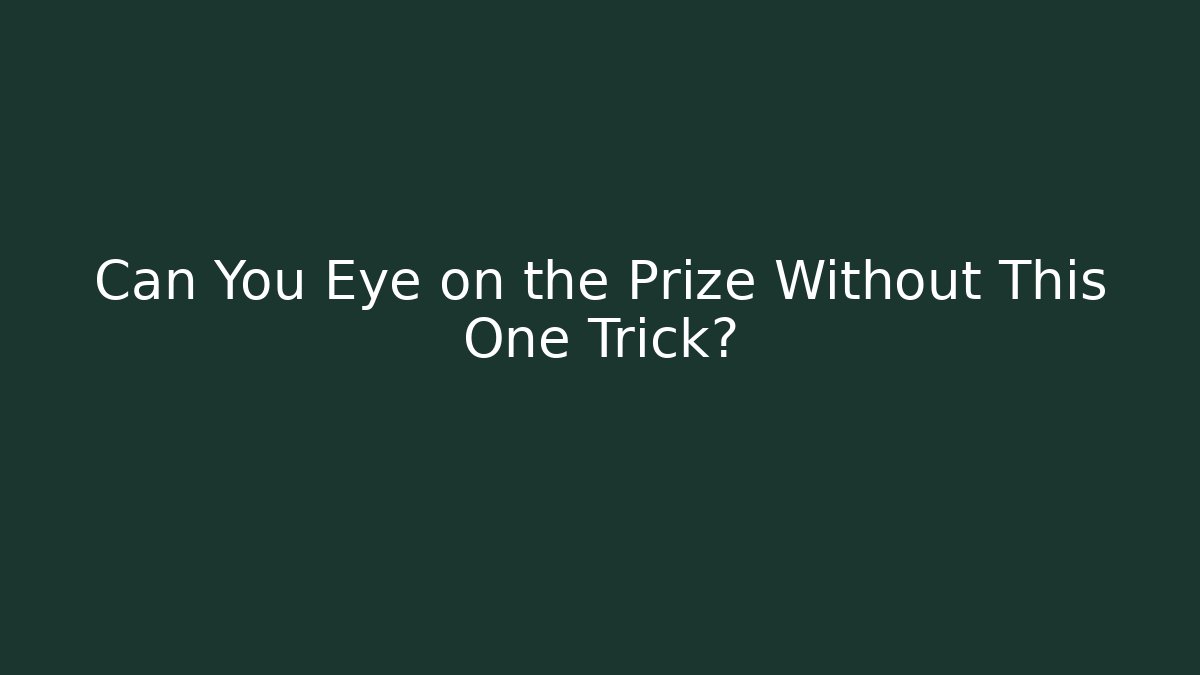 Can You Eye on the Prize Without This One Trick? - Vintage E-Juice
