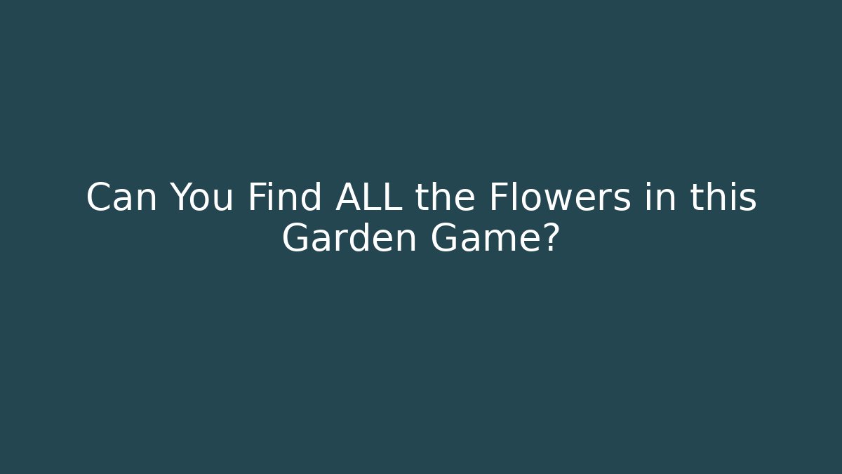 Can You Find ALL the Flowers in this Garden Game?