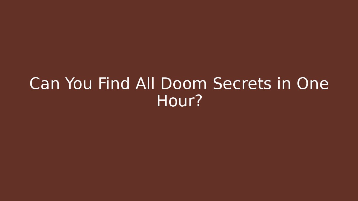 Can You Find All Doom Secrets in One Hour? - Vintage E-Juice