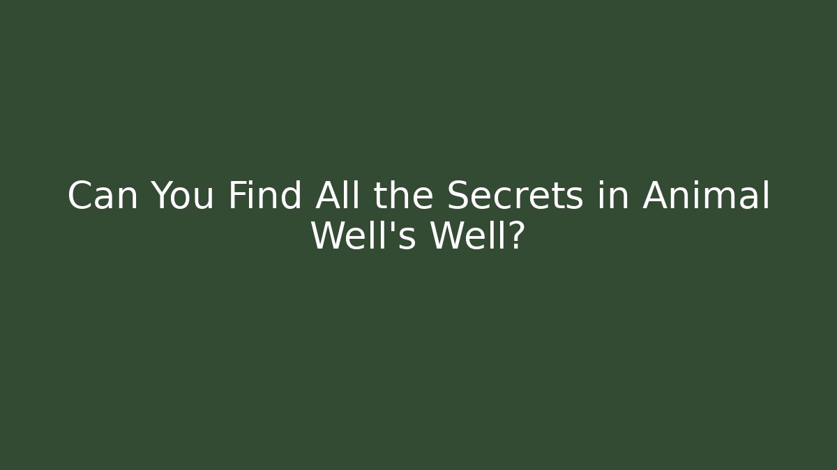 Can You Find All the Secrets in Animal Well's Well? - Vintage E-Juice