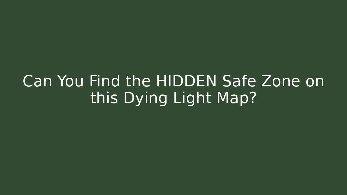 Can You Find the HIDDEN Safe Zone on this Dying Light Map?