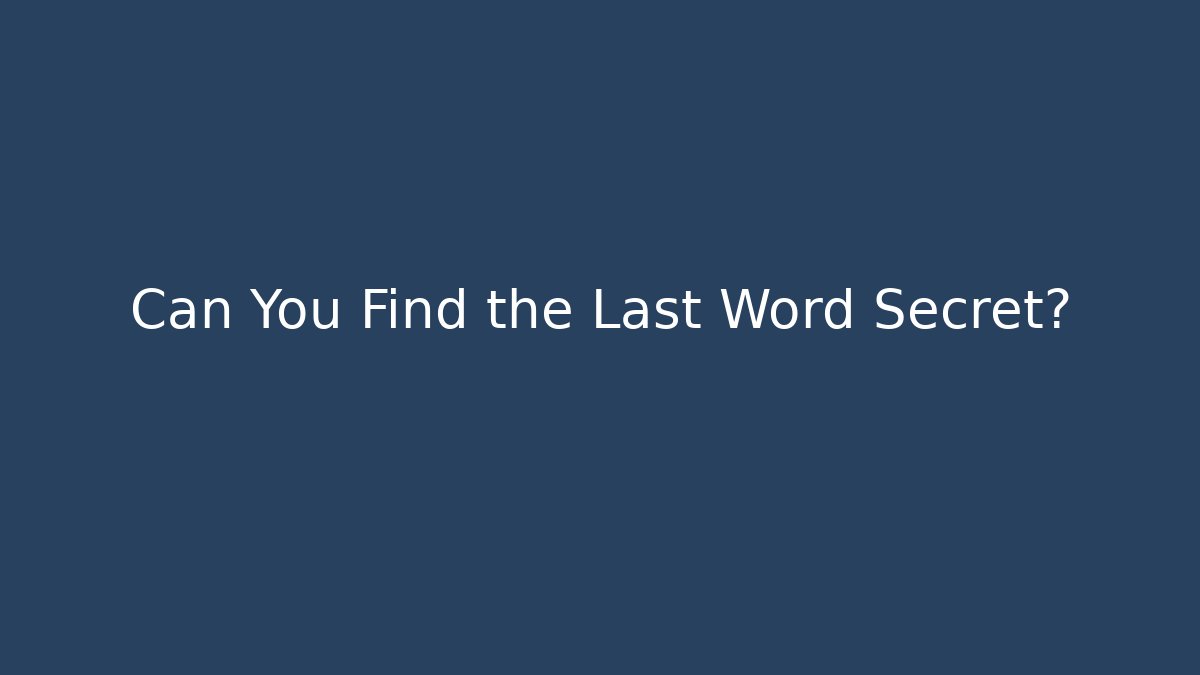 Can You Find the Last Word Secret?