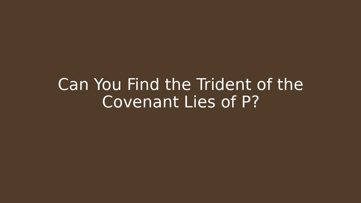 Can You Find the Trident of the Covenant Lies of P?