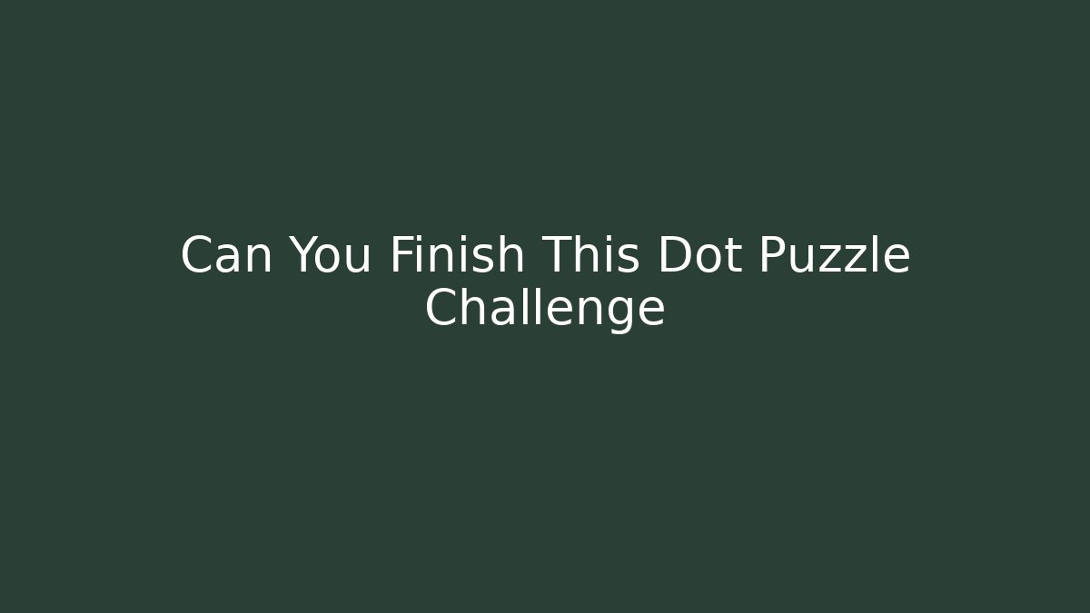 Can You Finish This Dot Puzzle Challenge