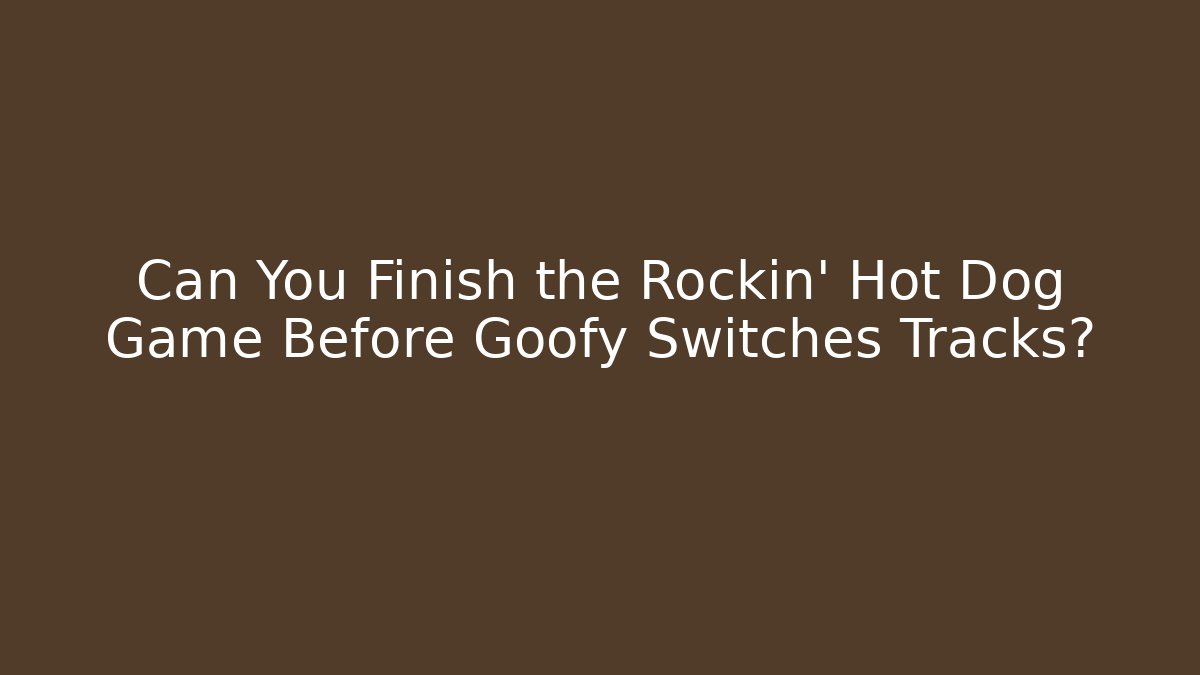 Can You Finish the Rockin’ Hot Dog Game Before Goofy Switches Tracks?