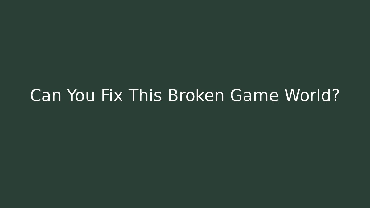 Can You Fix This Broken Game World? - Vintage E-Juice