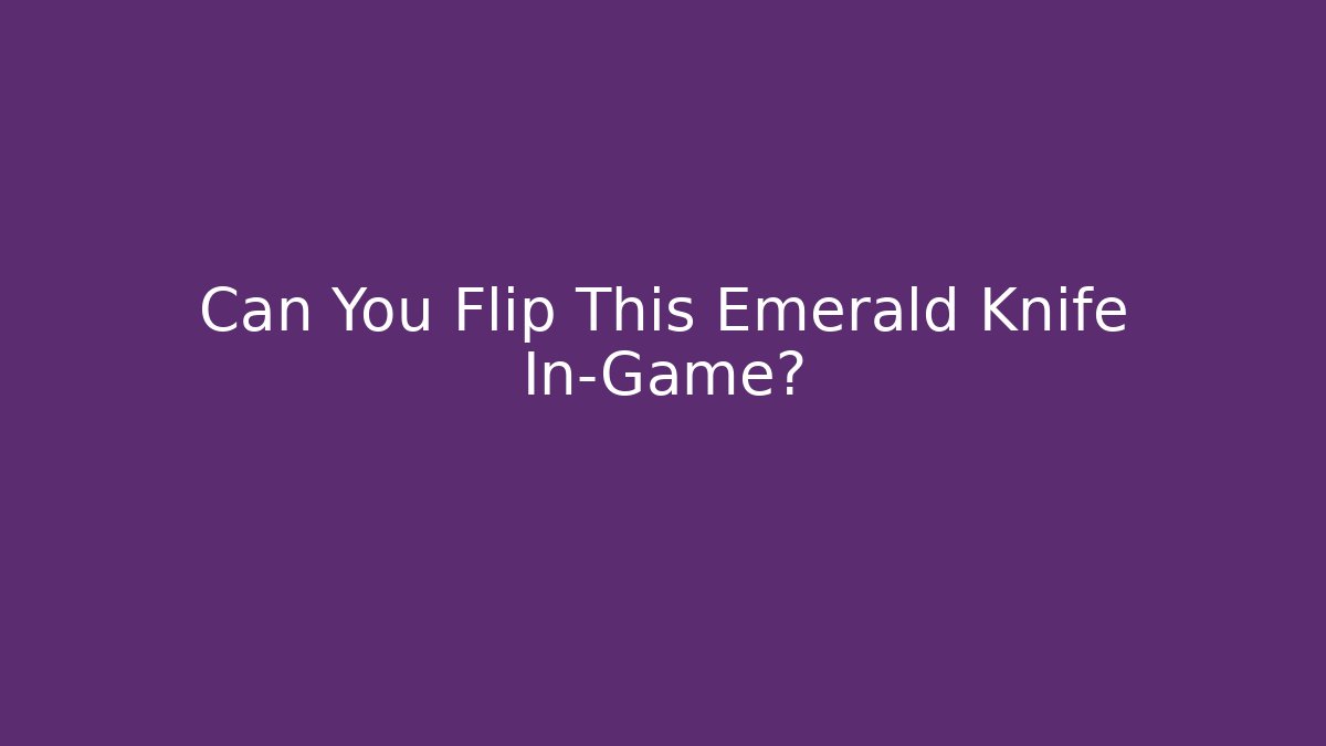 Can You Flip This Emerald Knife In-Game?