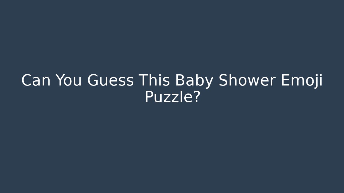Can You Guess This Baby Shower Emoji Puzzle?