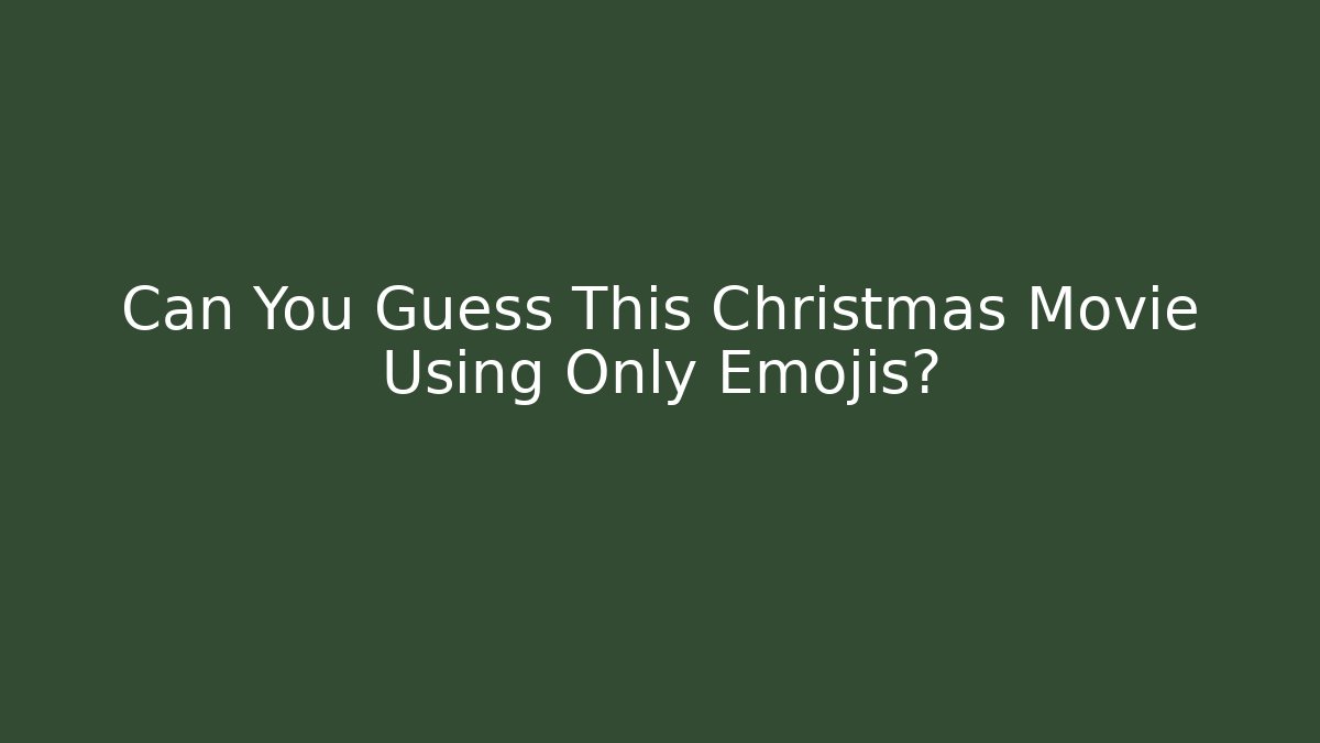 Can You Guess This Christmas Movie Using Only Emojis?