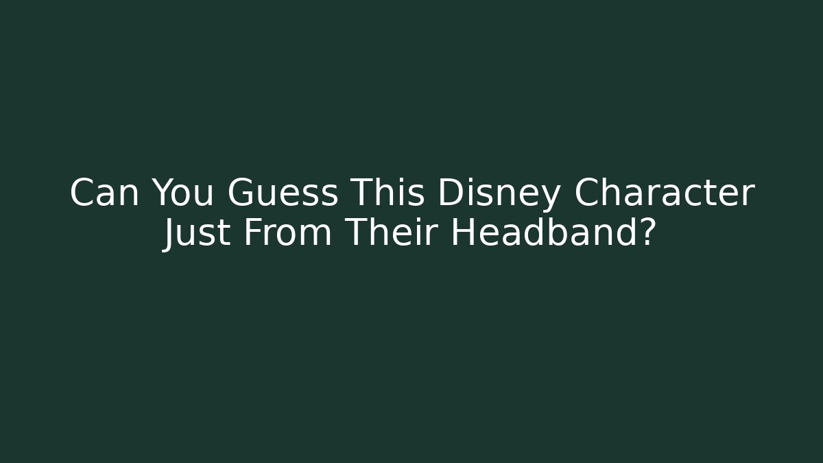 Can You Guess This Disney Character Just From Their Headband?