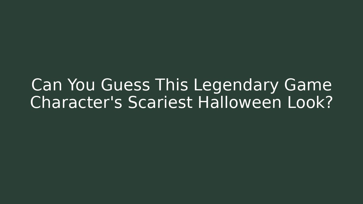 Can You Guess This Legendary Game Character's Scariest Halloween Look?