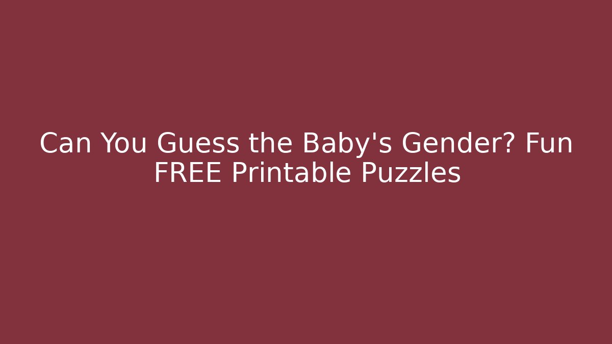 Can You Guess the Baby's Gender? Fun FREE Printable Puzzles
