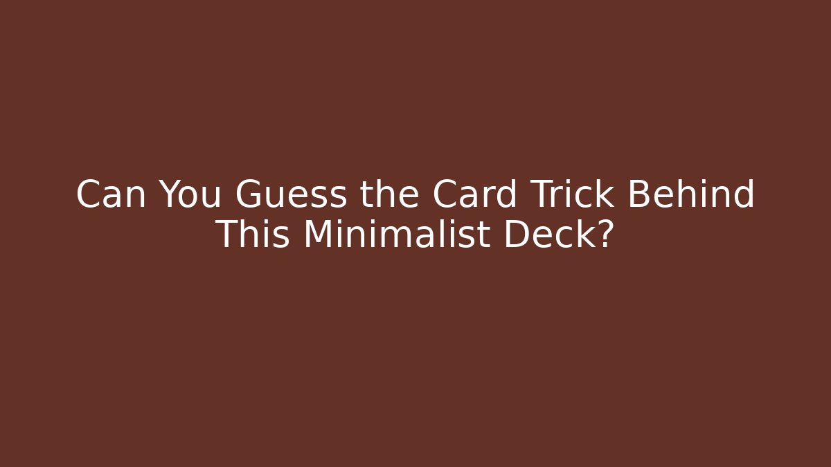 Can You Guess the Card Trick Behind This Minimalist Deck? - Vintage E-Juice