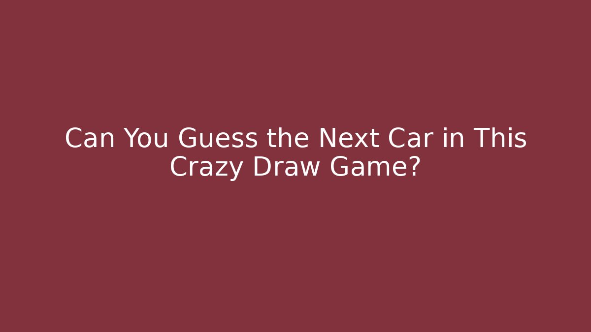 Can You Guess the Next Car in This Crazy Draw Game?