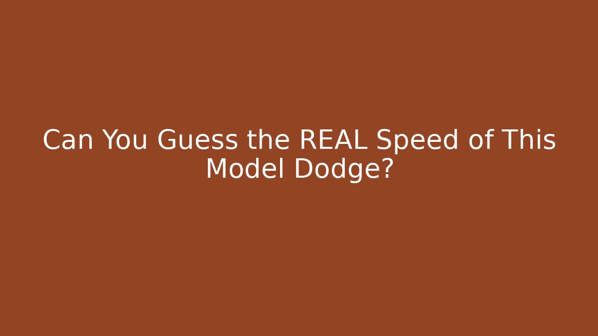 Can You Guess the REAL Speed of This Model Dodge?
