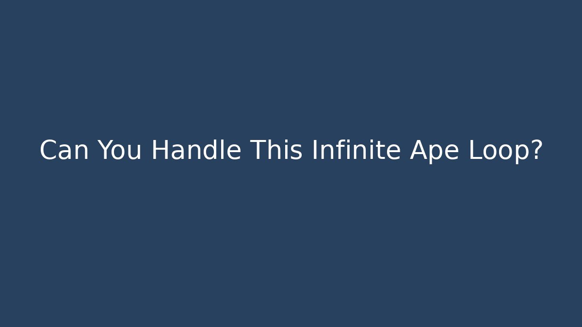 Can You Handle This Infinite Ape Loop? - Vintage E-Juice