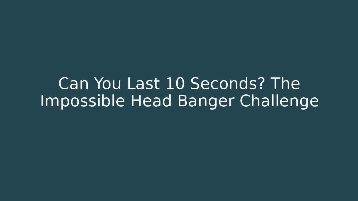 Can You Last 10 Seconds? The Impossible Head Banger Challenge - Vintage E-Juice