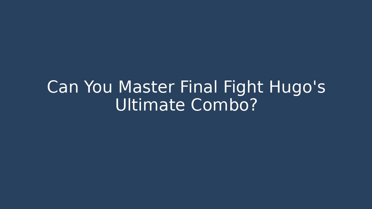 Can You Master Final Fight Hugo's Ultimate Combo? - Vintage E-Juice