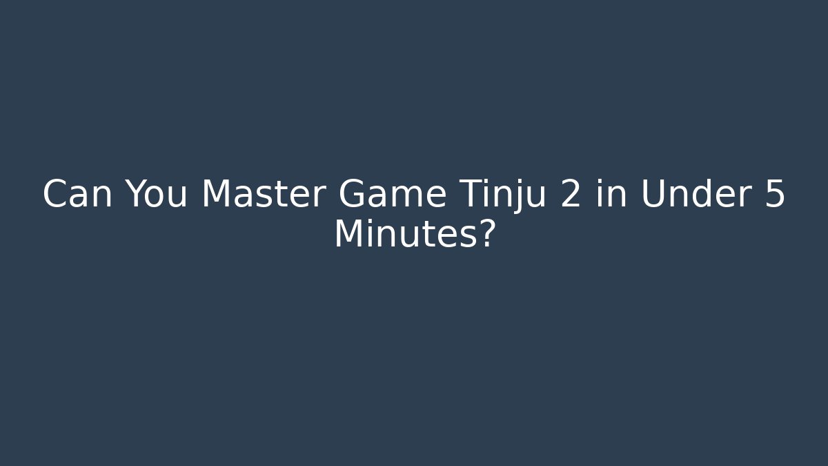 Can You Master Game Tinju 2 in Under 5 Minutes?