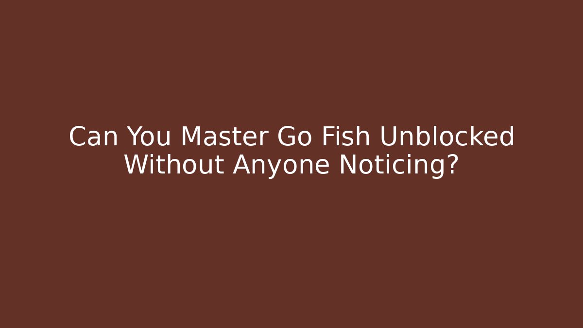 Can You Master Go Fish Unblocked Without Anyone Noticing? - Vintage E-Juice