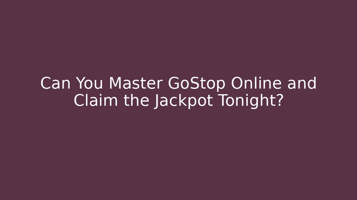 Can You Master GoStop Online and Claim the Jackpot Tonight?
