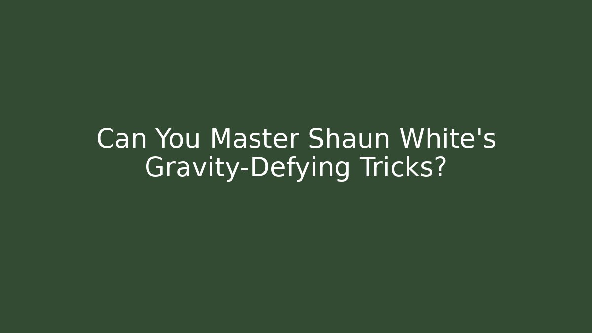 Can You Master Shaun White's Gravity-Defying Tricks? - Vintage E-Juice