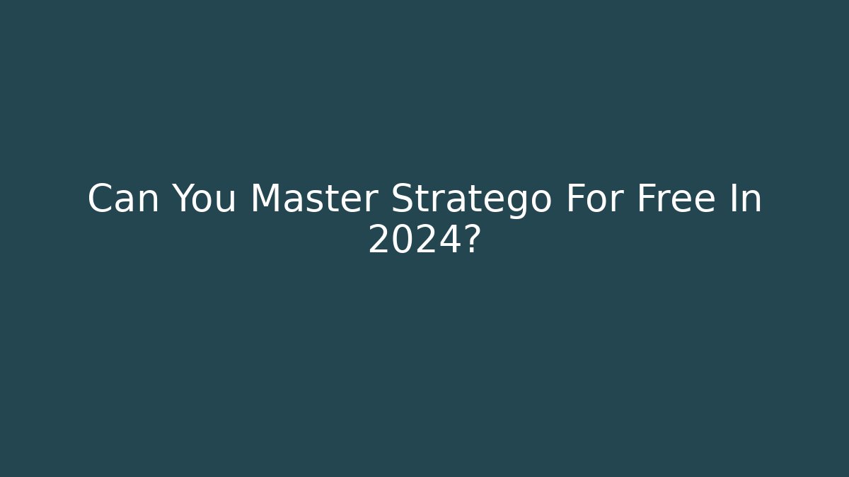 Can You Master Stratego For Free In 2024?