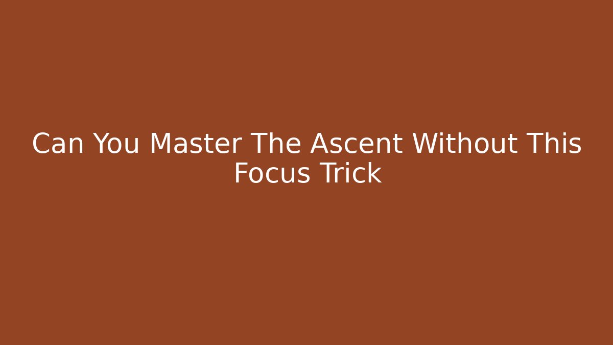 Can You Master The Ascent Without This Focus Trick - Vintage E-Juice