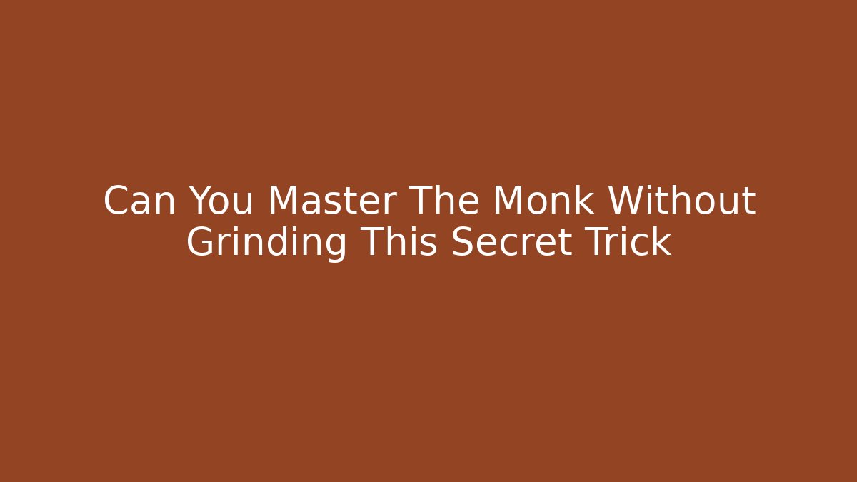 Can You Master The Monk Without Grinding This Secret Trick - Vintage E-Juice