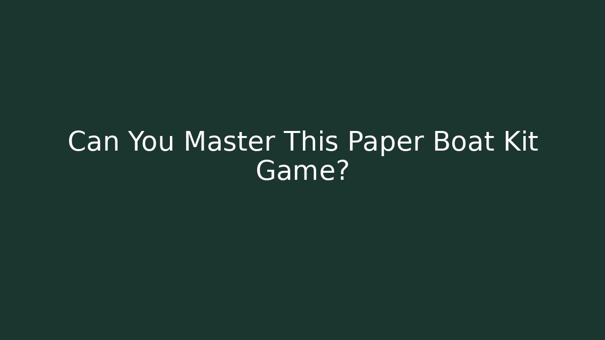 Can You Master This Paper Boat Kit Game?