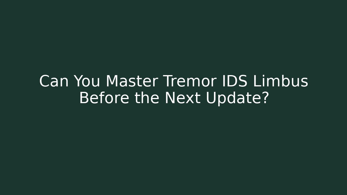 Can You Master Tremor IDS Limbus Before the Next Update?