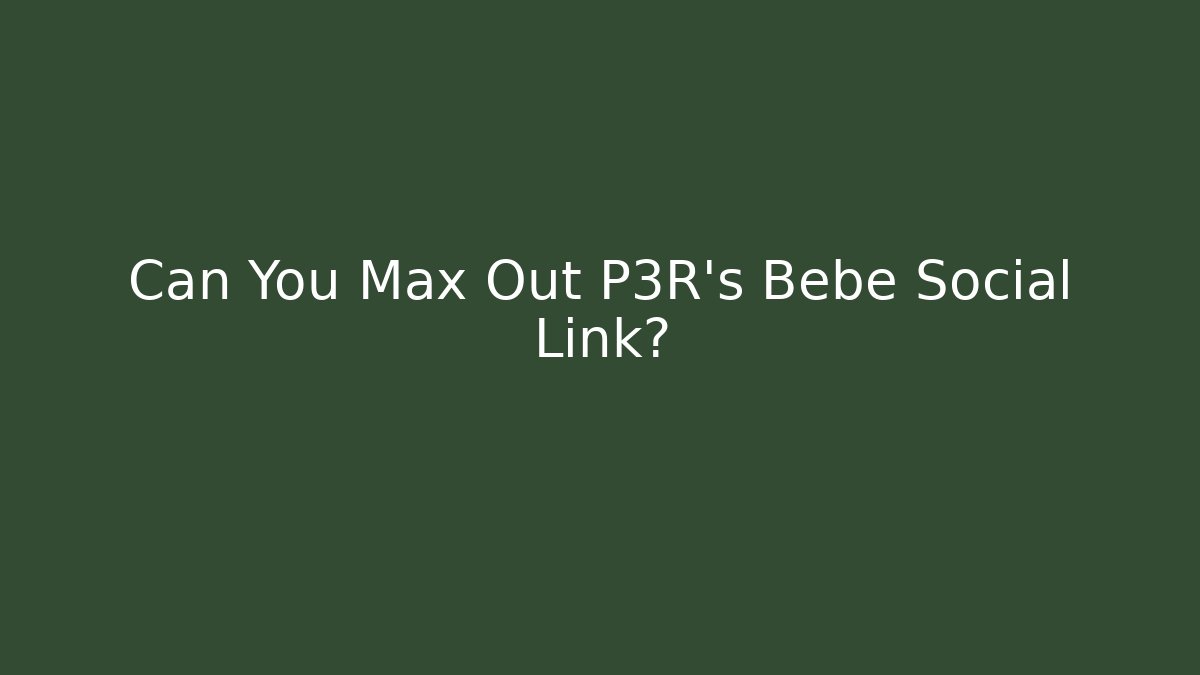 Can You Max Out P3R's Bebé Social Link?