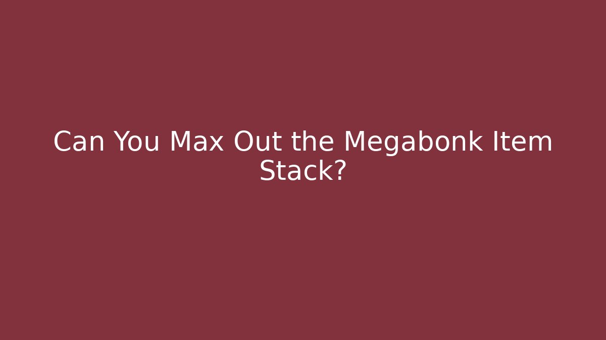 Can You Max Out the Megabonk Item Stack? - Vintage E-Juice