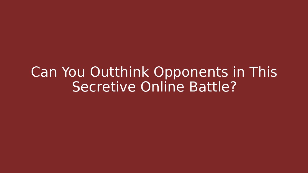 Can You Outthink Opponents in This Secretive Online Battle?