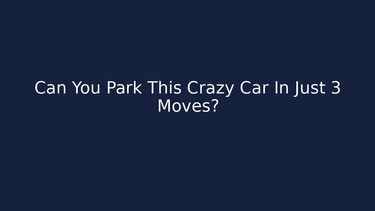 Can You Park This Crazy Car In Just 3 Moves? - Vintage E-Juice